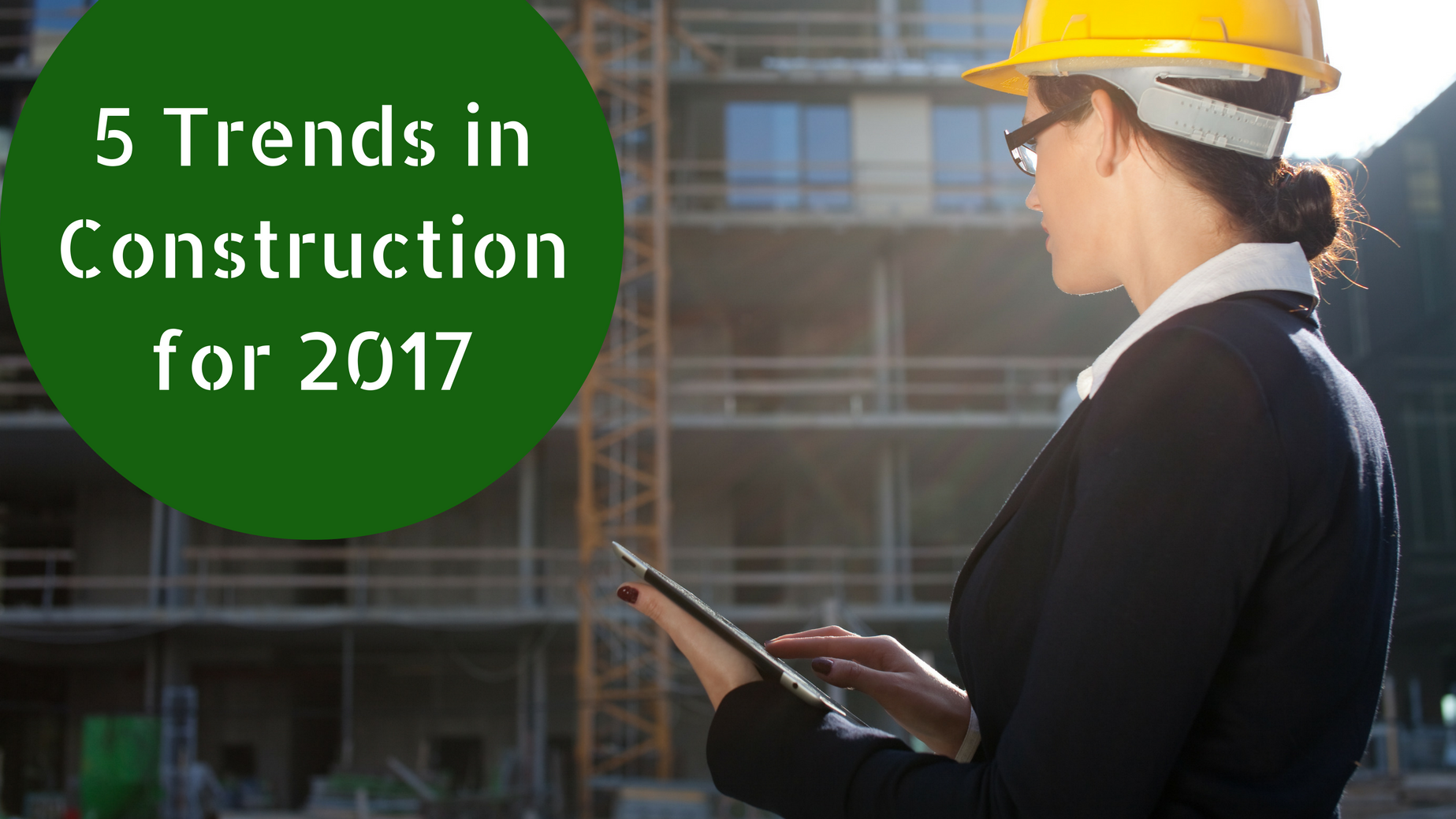 Five Trends Shaping The Construction Industry In 2017